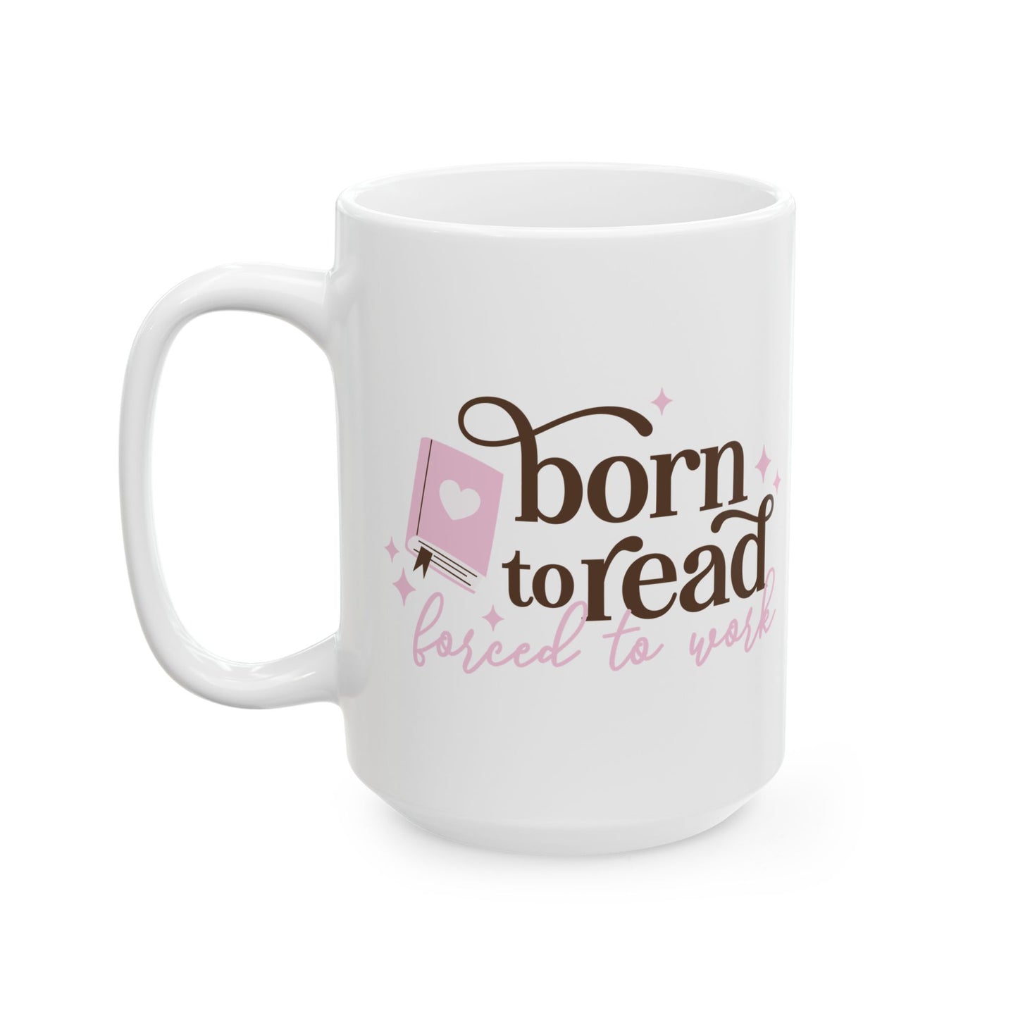 Born to Read Forced to Work Mug