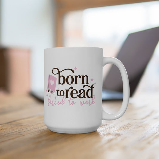 Born to Read Forced to Work Mug