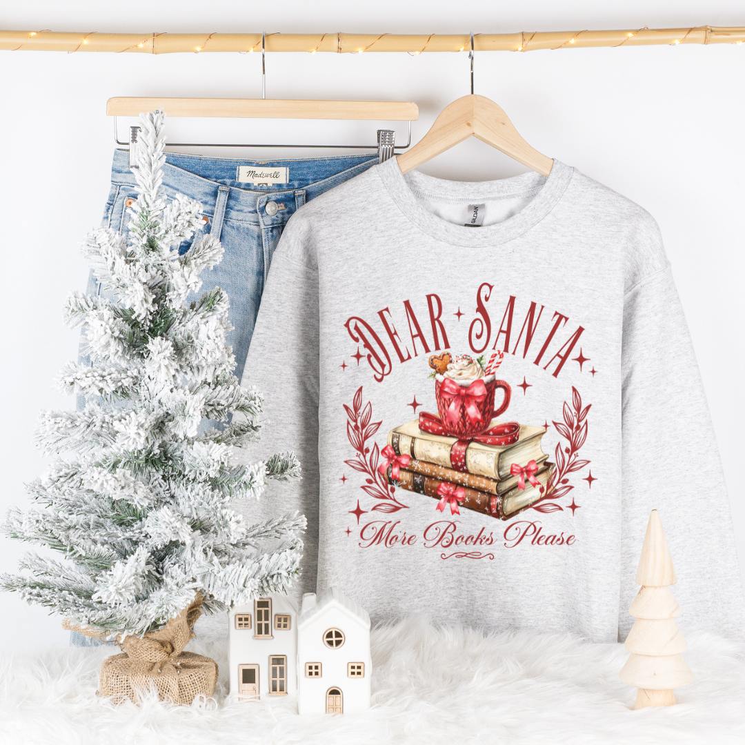 Dear Santa More Books Please Sweatshirt