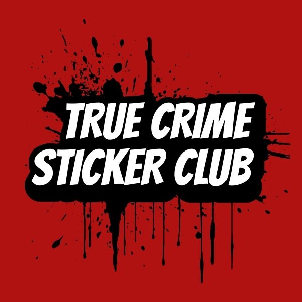 True Crime Sticker Club Subscription