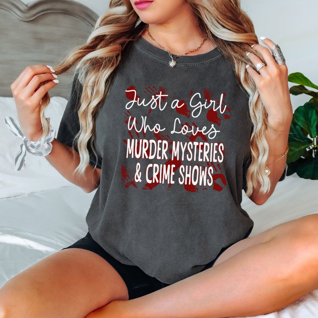 Just a Girl Who Loves Murder Mysteries and Crime Shows T-shirt