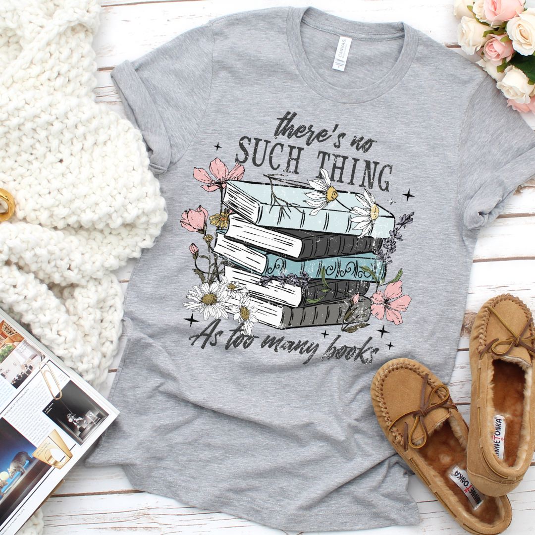 No Such Thing as Too Many Books T-shirt