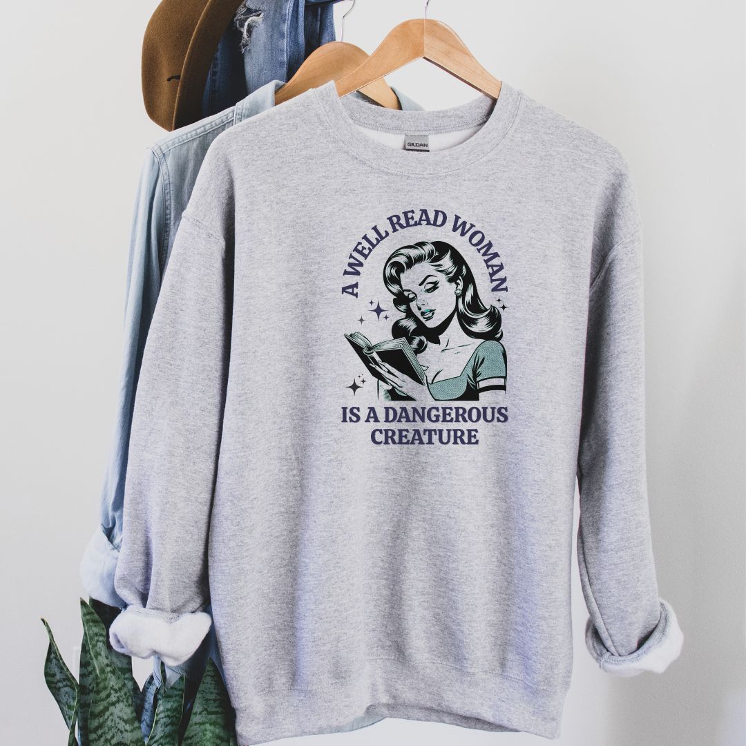 "A Well Read Woman is a Dangerous Creature" Crewneck Sweatshirt