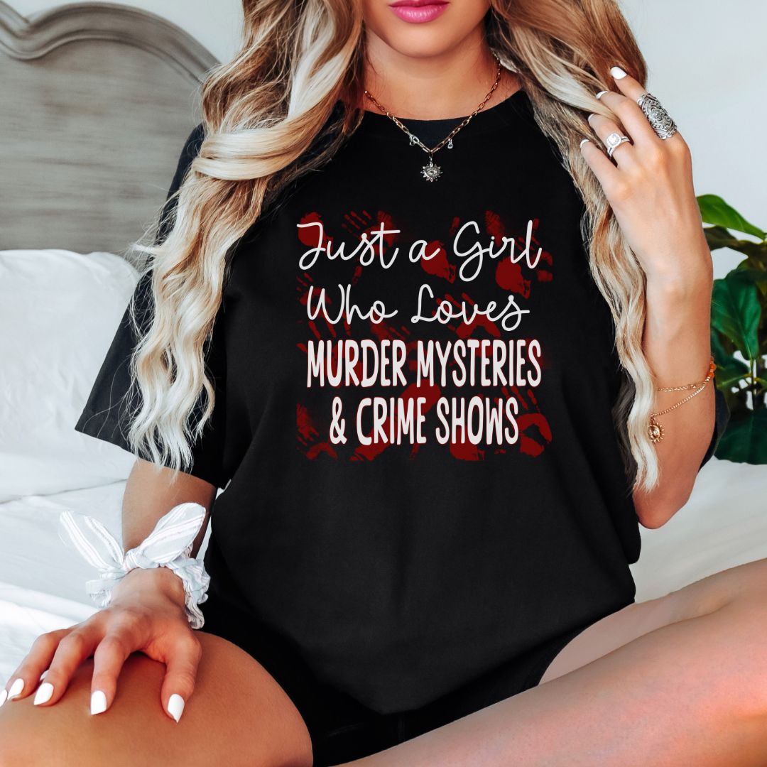 Just a Girl Who Loves Murder Mysteries and Crime Shows T-shirt