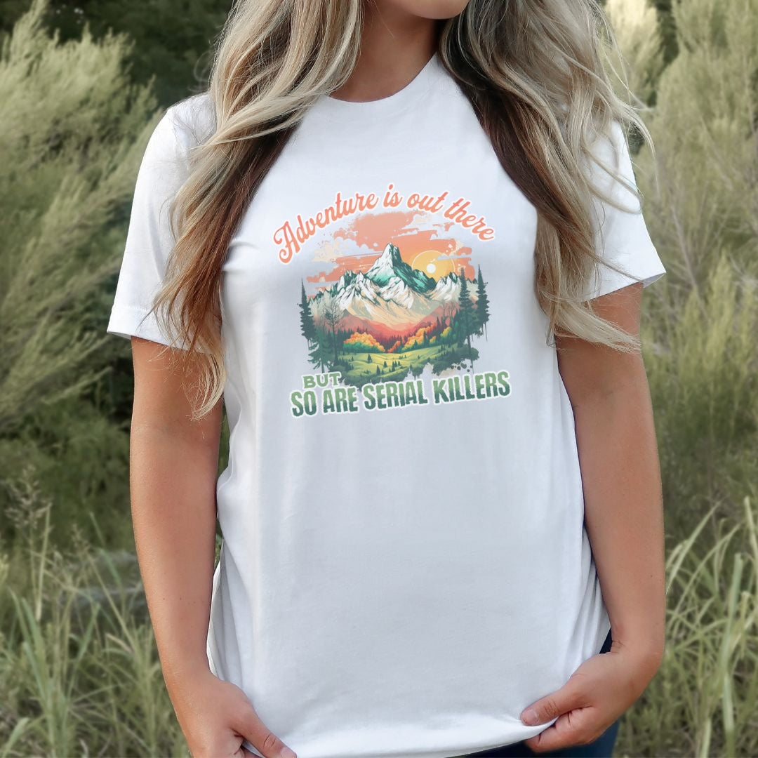 Adventure is Out There Serial Killer T-shirt