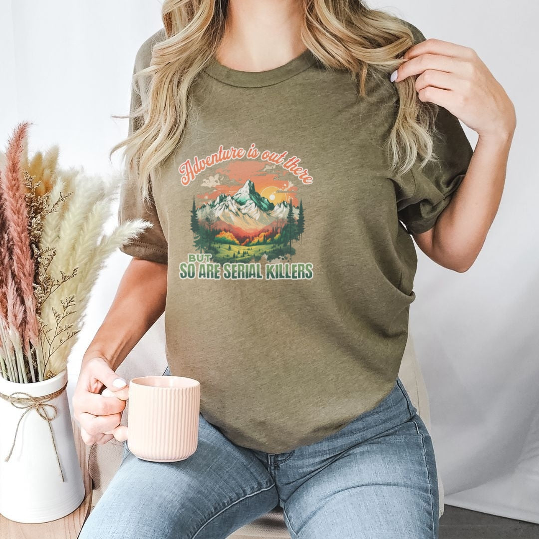 Adventure is Out There Serial Killer T-shirt