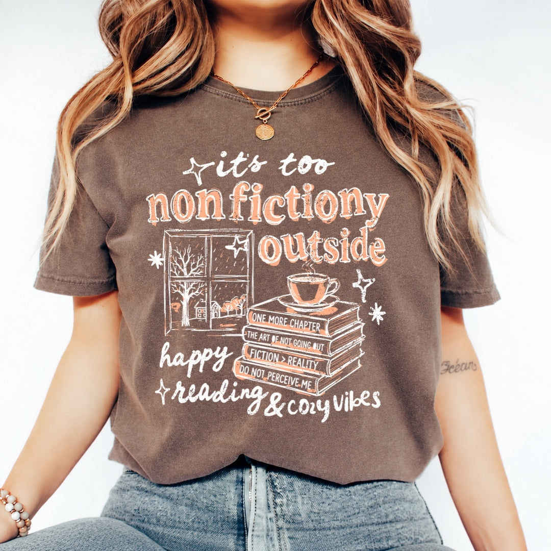 It's Too Nonfictiony Outside Comfort Colors T-shirt