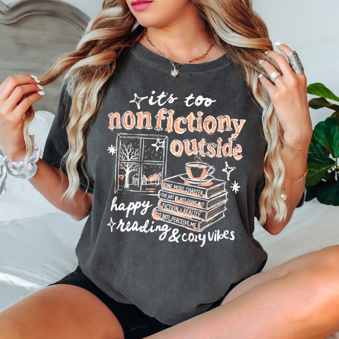 It's Too Nonfictiony Outside Comfort Colors T-shirt