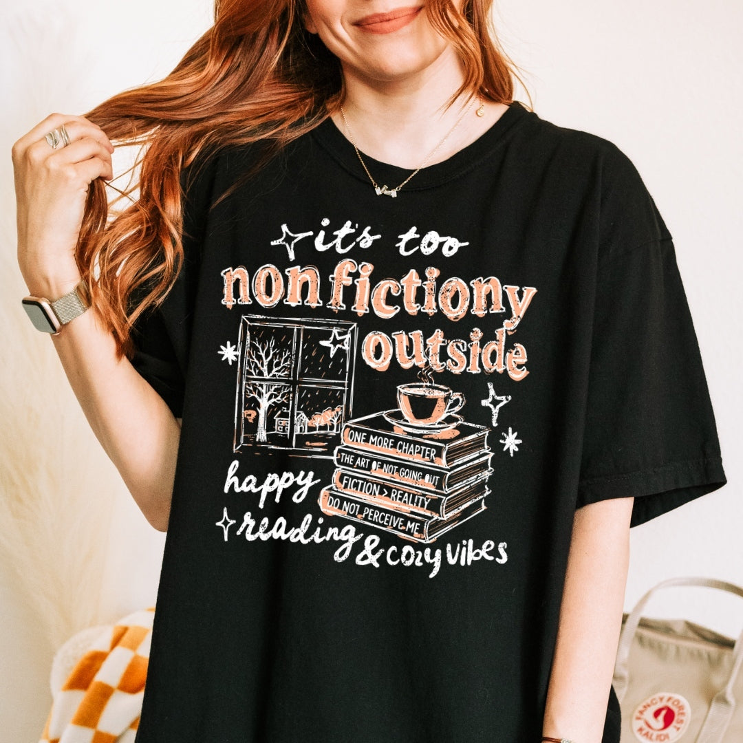 It's Too Nonfictiony Outside Comfort Colors T-shirt