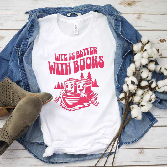 Life is Better with Books Shirt