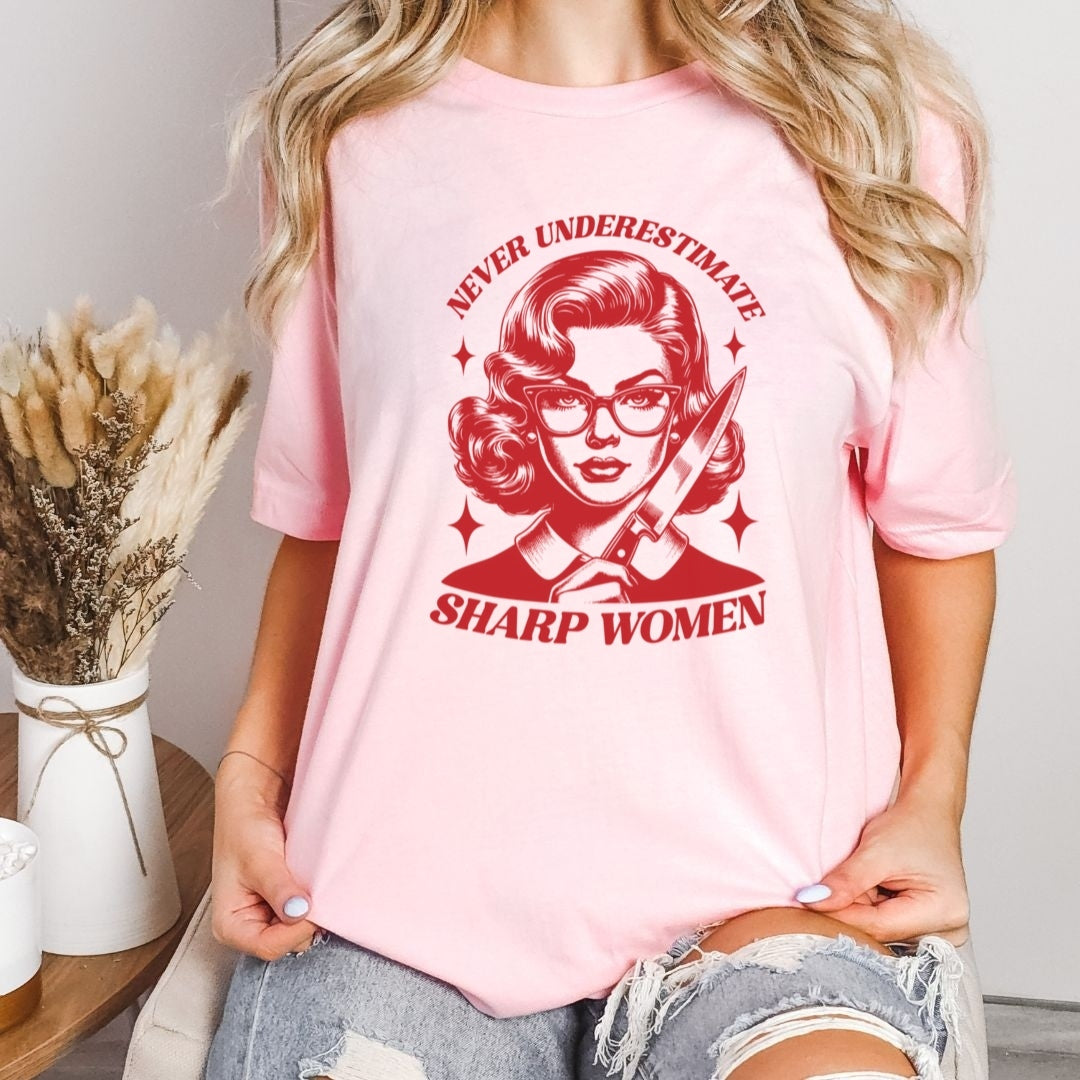 Never Underestimate Sharp Women T-shirt