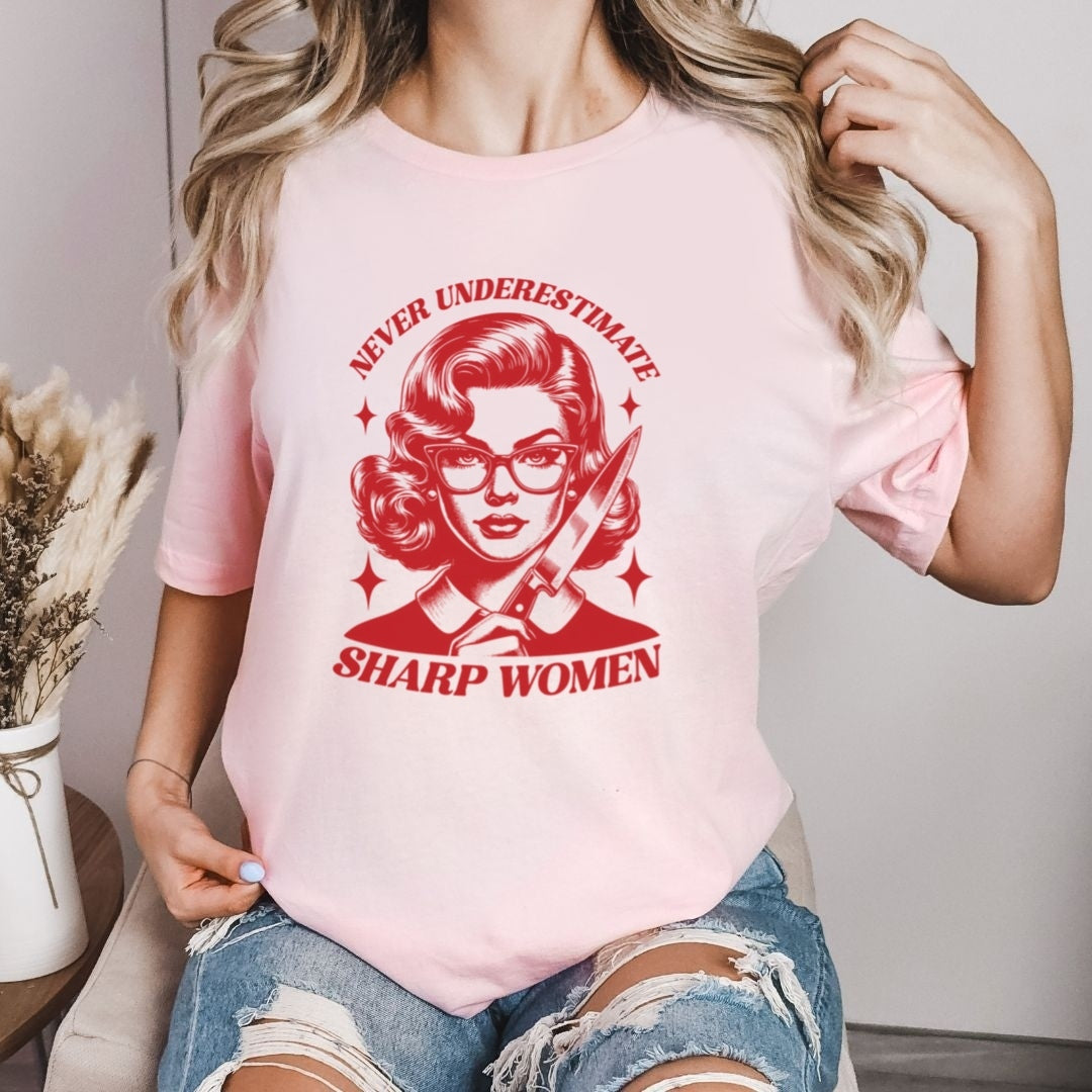 Never Underestimate Sharp Women T-shirt