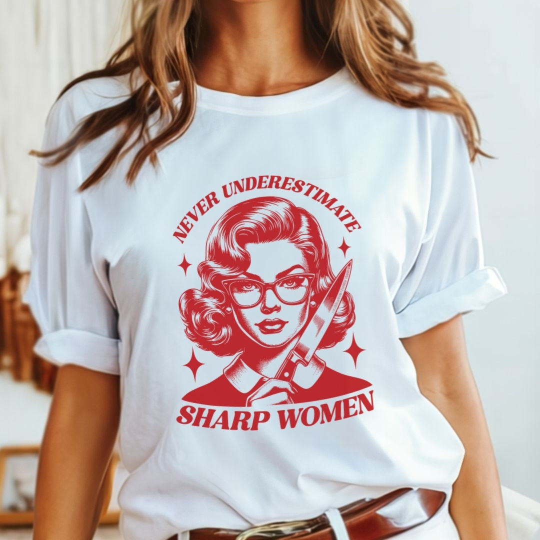 Never Underestimate Sharp Women T-shirt
