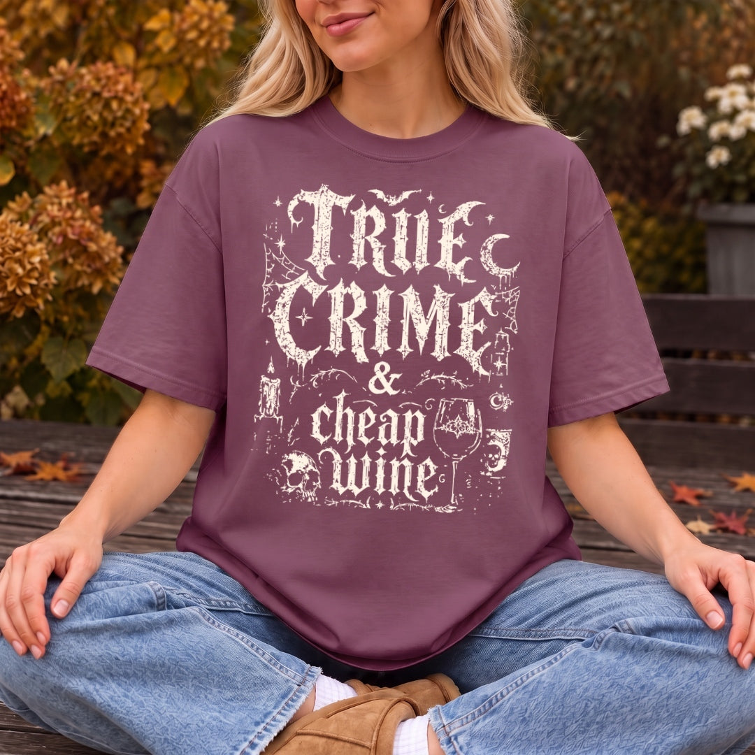 True Crime and Cheap Wine Comfort Colors T-shirt
