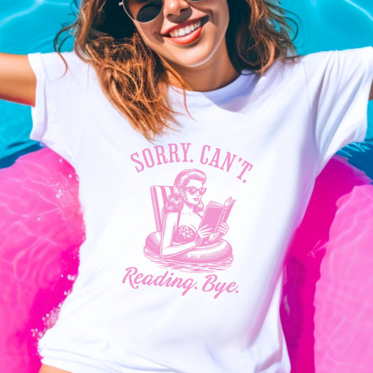 Sorry. Can't. Reading. Bye. T-shirt