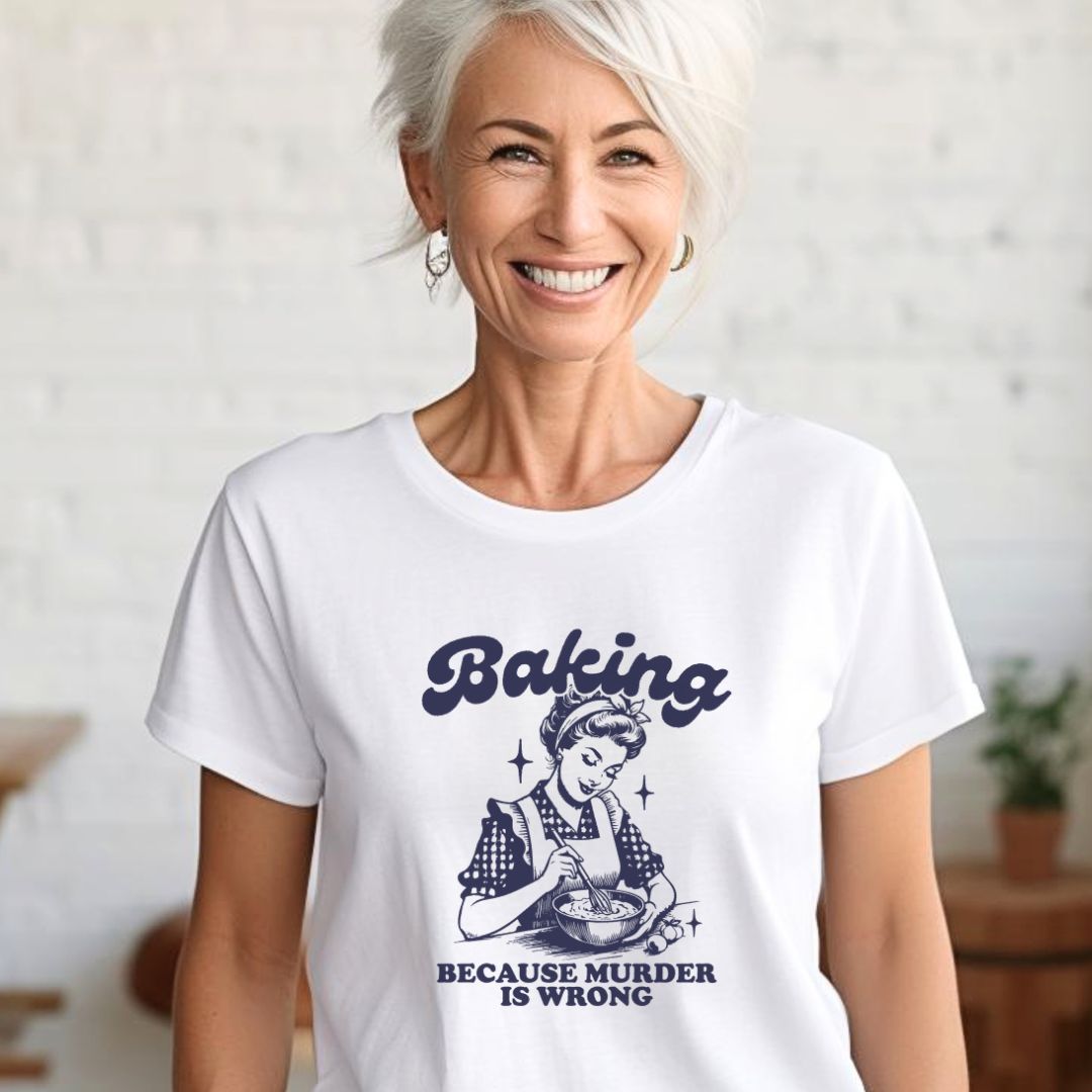 Baking Because Murder is Wrong T-shirt