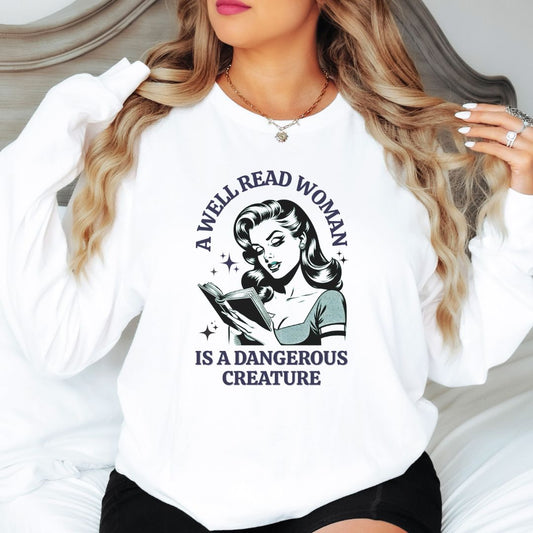 "A Well Read Woman is a Dangerous Creature" Long Sleeve Shirt