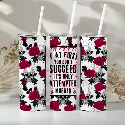 Only Attempted Murder Tumbler - Skull & Roses True Crime Cup